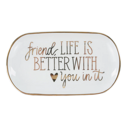 Friend, Life Is Better With You Trinket Tray