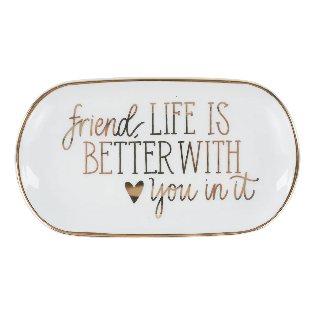 Friend, Life Is Better With You Trinket Tray - Heritage - Boutique.com