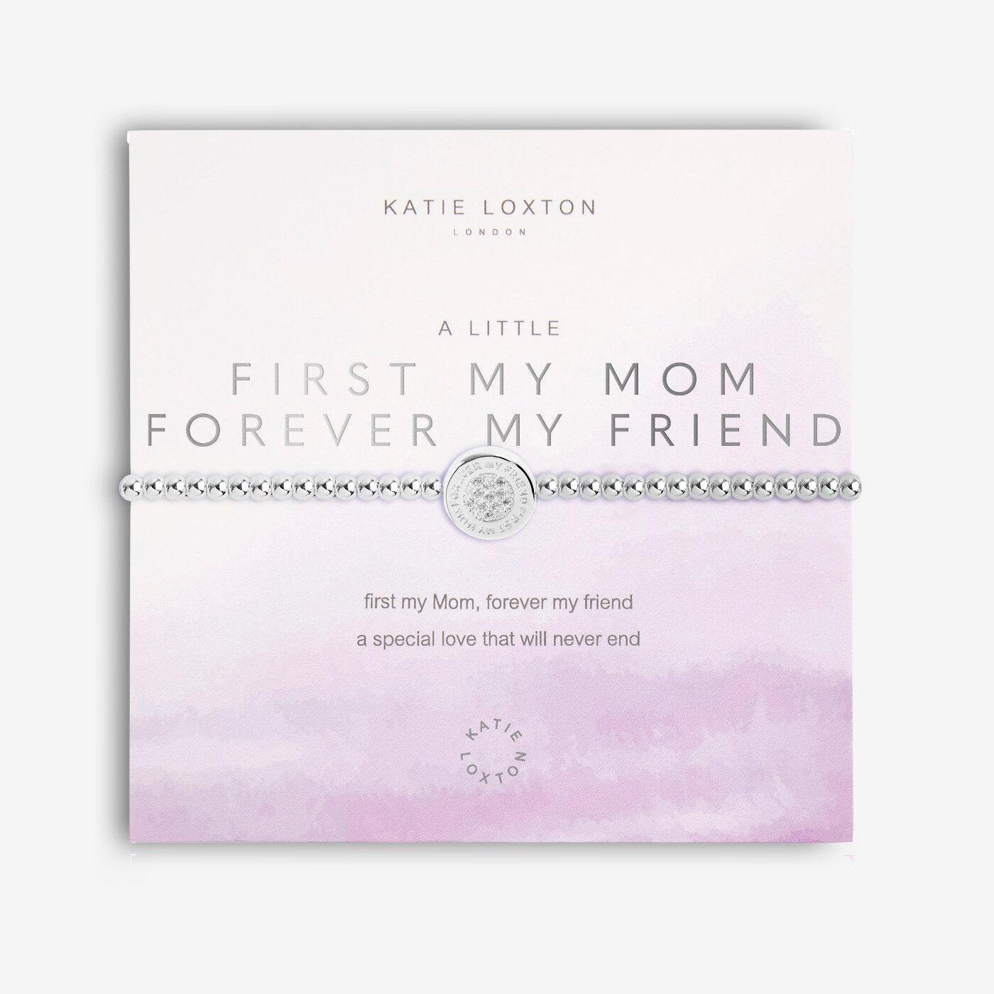 Katie Loxton A Little First My Mom, Forever My Friend - Heritage-Boutique.com